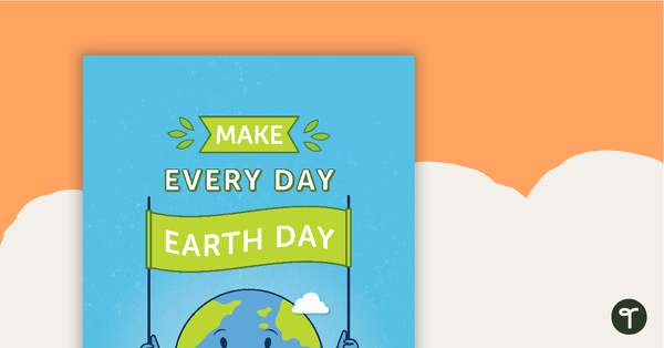 Make Every Day Earth Day Poster teaching resource