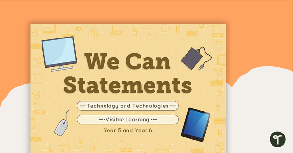 Class 'We Can' Statements - Technology and Technologies (Upper Primary) teaching resource