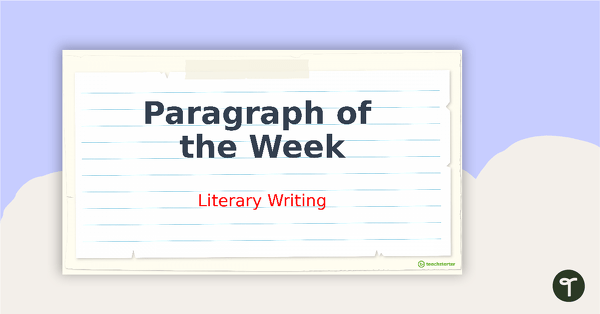 Paragraph of the Week PowerPoint - Literary Paragraphs teaching resource