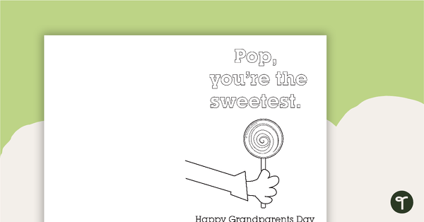 Go to Pop, you're the sweetest - Grandparents Day Card teaching resource