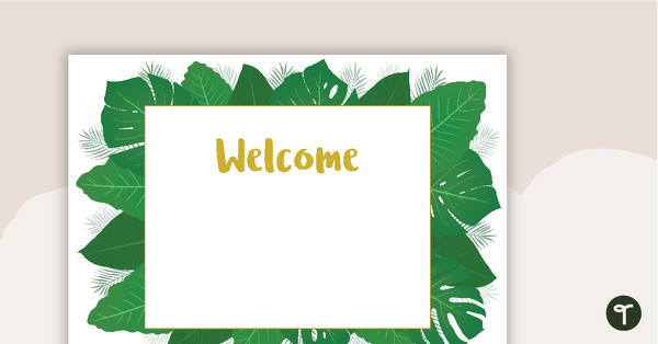 Lush Leaves White - Welcome Sign and Name Tags teaching resource