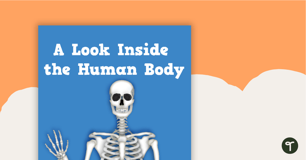 A Look Inside The Human Body – Teaching Resource Pack teaching resource