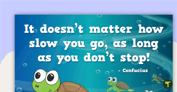 Go to It doesn't matter how slow you go – Positivity Poster teaching resource