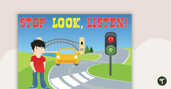 Go to Road Safety Poster - Stop, Look, Listen! teaching resource
