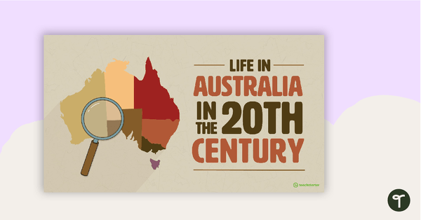 Preview image for Life in Australia in the 20th Century PowerPoint - teaching resource