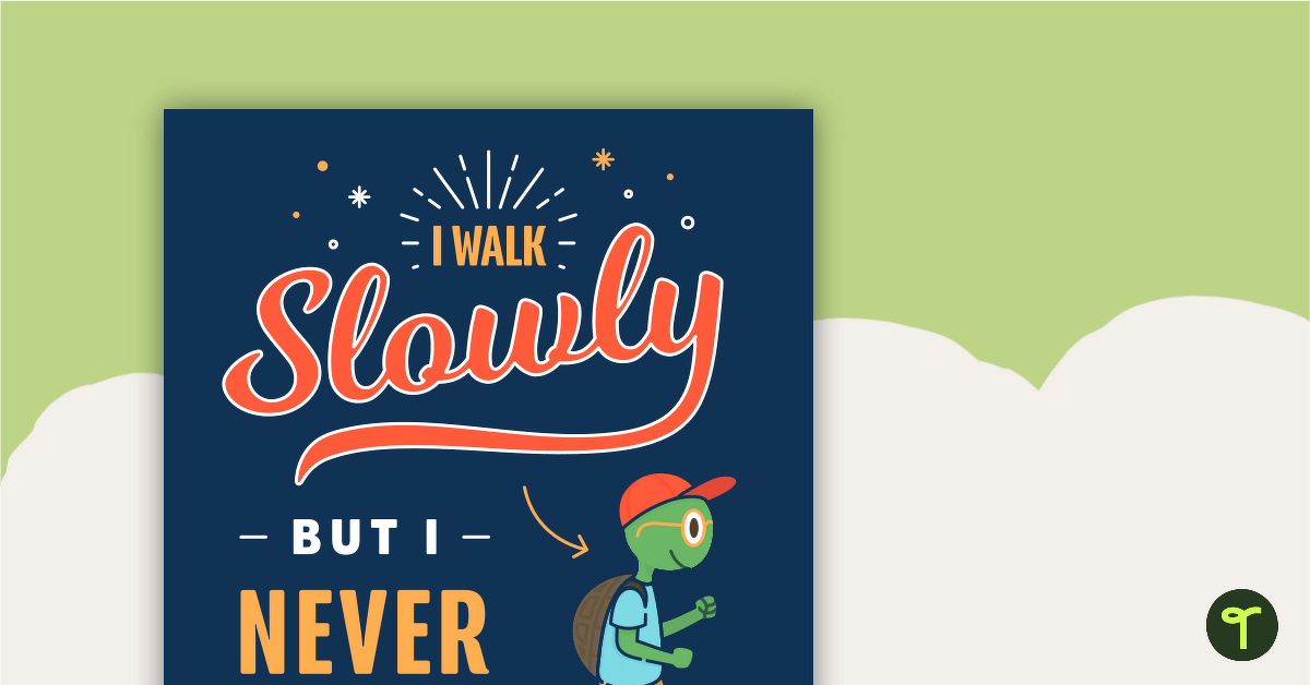 I Walk Slowly but I Never Walk Backward - Motivational Poster teaching resource