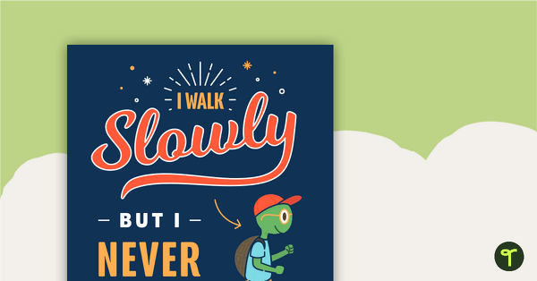 Go to I Walk Slowly but I Never Walk Backward - Motivational Poster teaching resource