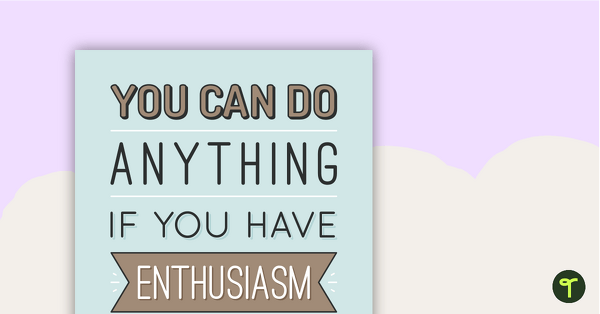You Can do Anything if You Have Enthusiasm - Motivational Poster teaching resource