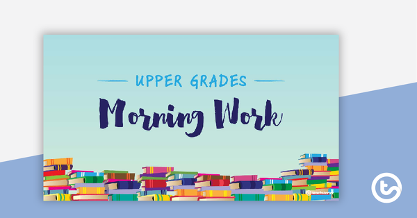 Upper Grades Morning Work PowerPoint teaching resource
