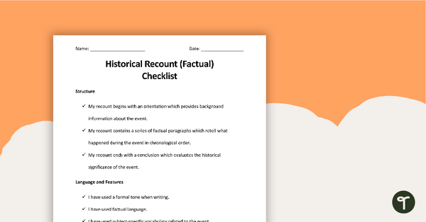 Go to Historical Recount (Factual) Checklist - Structure, Language and Features teaching resource