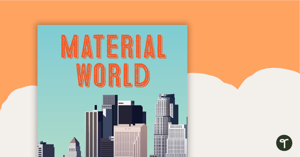 Go to Material World Resource Pack teaching resource