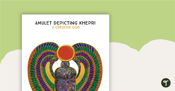Go to Khepri Amulet - A Creator God Poster teaching resource