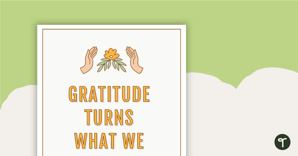 Gratitude Turns What We Have Into Enough - Motivational Poster teaching resource