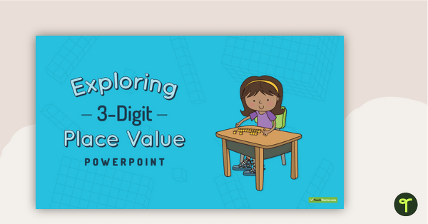 Exploring 3-Digit Place Value PowerPoint teaching resource