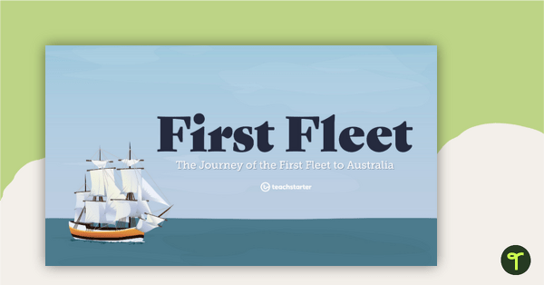 Preview image for The First Fleet PowerPoint - teaching resource