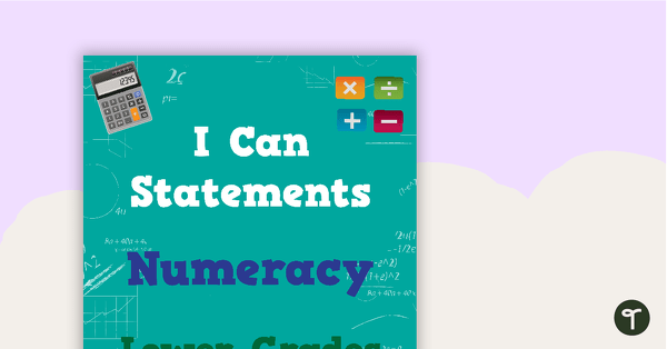 'I Can' Statements - Numeracy (Lower Elementary) teaching resource