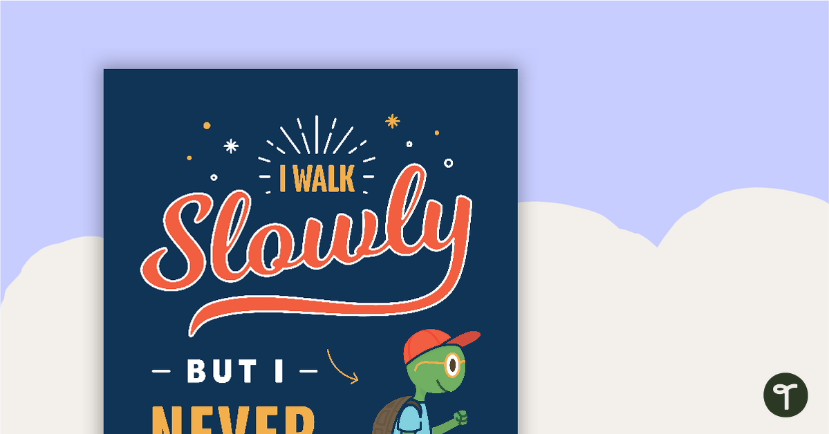 I Walk Slowly but I Never Walk Backward – Motivational Poster teaching resource