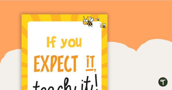 Go to If You Expect It, Teach It Poster teaching resource