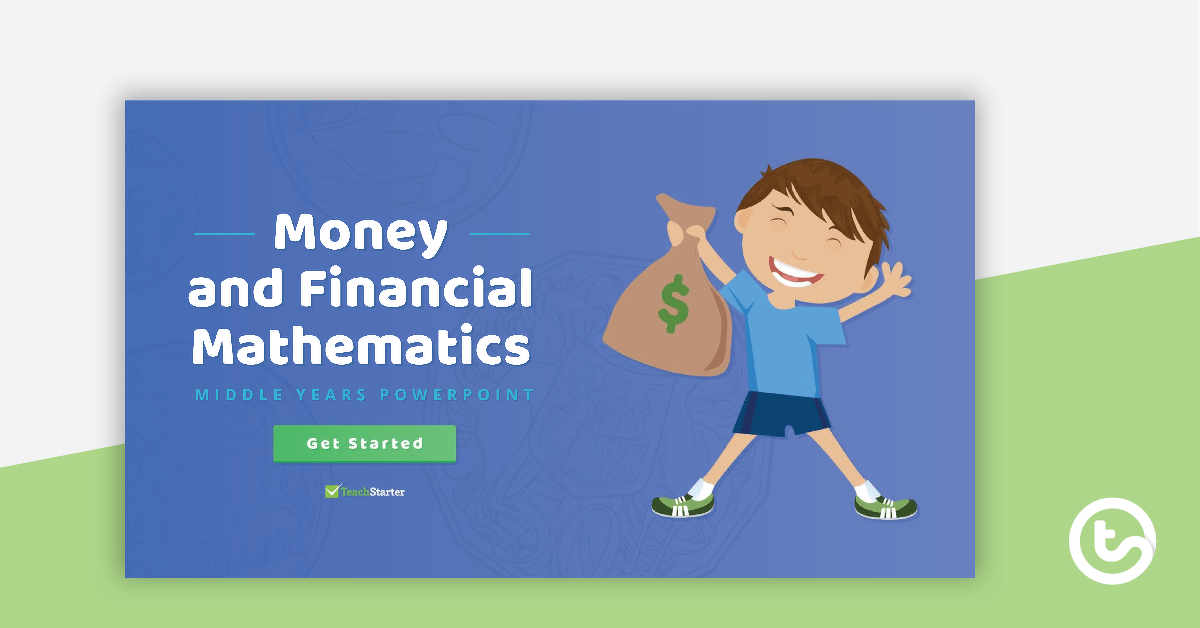 Money and Financial Mathematics - Middle Years Interactive PowerPoint teaching resource