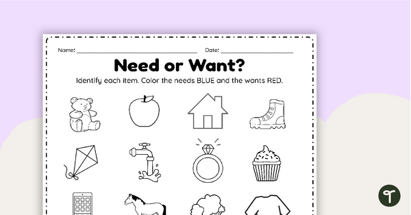 Needs and Wants Worksheet | Teach Starter