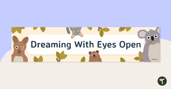 Go to Dreaming With Eyes Open - Editable Banner teaching resource