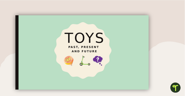 Toys - Past, Present and Future PowerPoint teaching resource