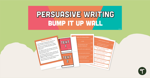 Go to Persuasive Writing Bump It Up Wall – Year 4 teaching resource