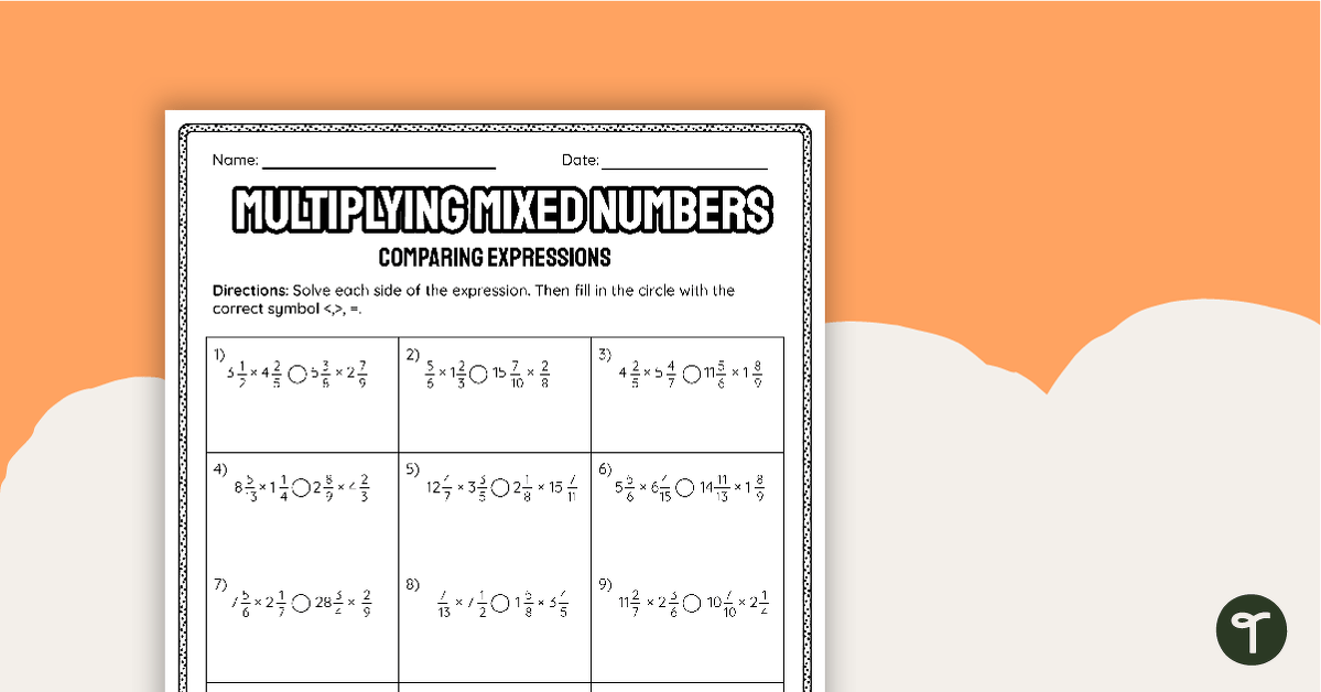 Multiplying Mixed Numbers – Comparing Expressions Worksheet teaching resource