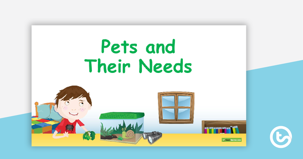 Preview image for Pets and Their Needs PowerPoint - teaching resource