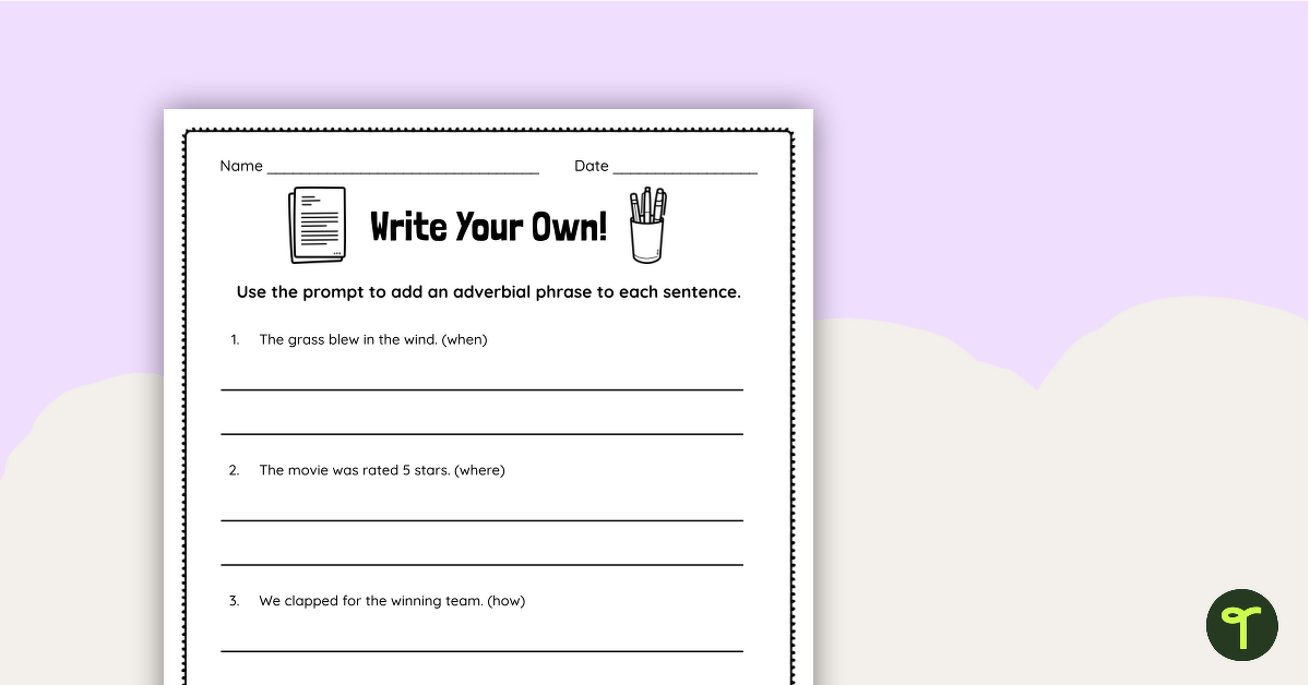 Write Your Own Adverbial Phrases Worksheet teaching resource