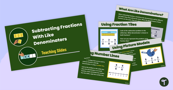Go to Subtracting Fractions With Like Denominators Teaching Slides teaching resource