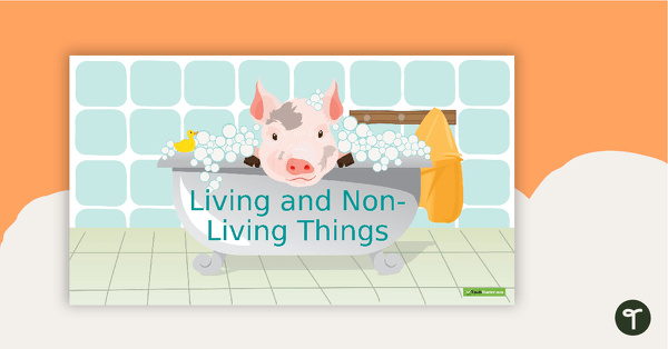 Go to Living and Non-Living Things PowerPoint teaching resource