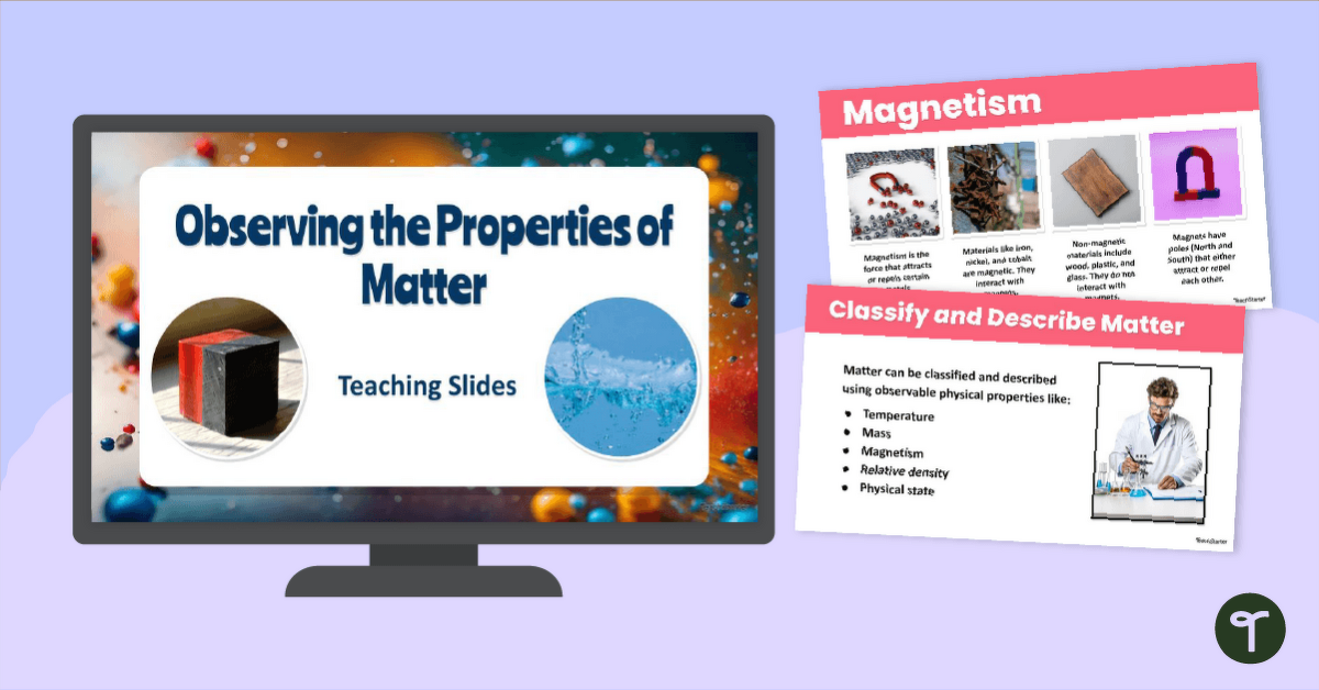 Observing Properties of Matter Teaching Slides teaching resource