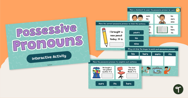 Go to Possessive Pronouns Interactive Activity teaching resource