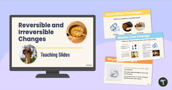 Go to Reversible or Irreversible Changes in Matter PPT- 1st Grade teaching resource