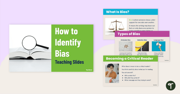 Go to How to Identify Bias Teaching Slides teaching resource