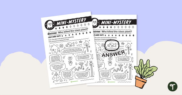 Go to Mini-Mystery – Who Killed the Class Plant? teaching resource