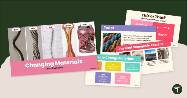 Go to Changing Materials PowerPoint - Bend, Twist, & Stretch teaching resource
