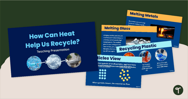 Go to Using Heat to Recycle PowerPoint teaching resource