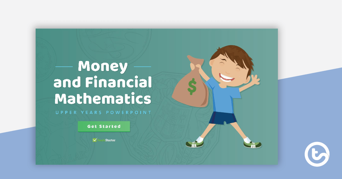 Money and Financial Mathematics - Upper Years Interactive PowerPoint teaching resource