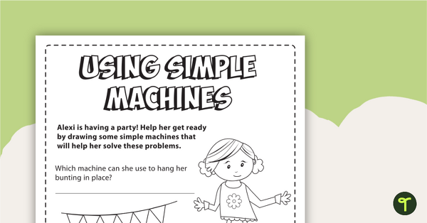Using Simple Machines - Worksheet teaching resource