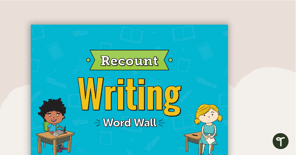 Recount Writing Word Wall teaching resource