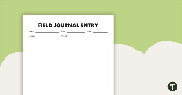 Go to Field Journal Entry Worksheet Teaching Resource