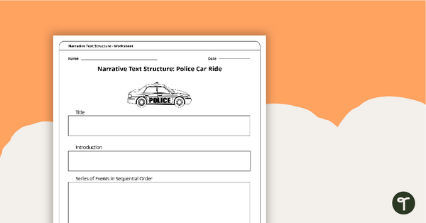 Go to Police Car Ride - Narrative Text Structure Worksheet teaching resource