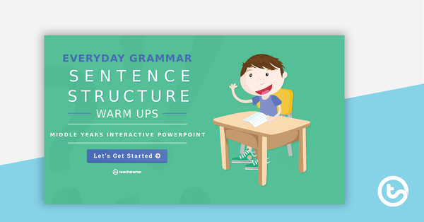 Everyday Grammar Sentence Structure Warm Ups - Middle Years Interactive PowerPoint teaching resource