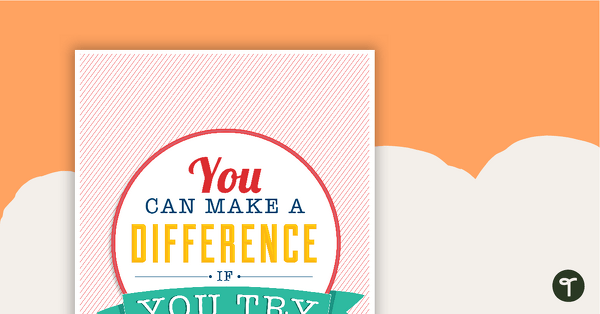 You Can Make A Difference - Motivational Poster teaching resource