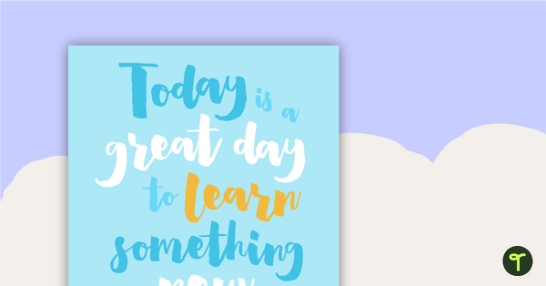 Today is a great day to learn - Positivity Poster teaching resource