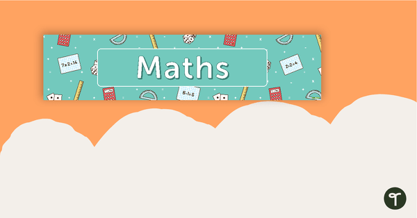 Go to Maths/Numeracy Display Banner teaching resource