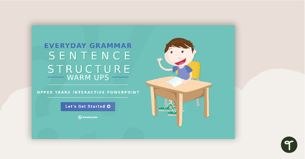 Everyday Grammar Sentence Structure Warm Ups - Upper Years Interactive PowerPoint teaching resource