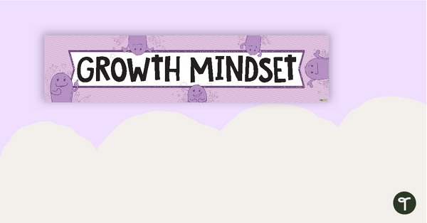 Go to Growth Mindset/Mindfulness/Wellbeing Display Banner teaching resource